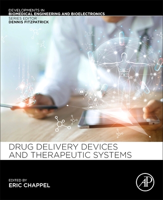 Drug Delivery Devices and Therapeutic Systems By Eric Chappel Cover Image