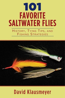 101 Favorite Saltwater Flies: History, Tying Tips, and Fishing Strategies  (Paperback)