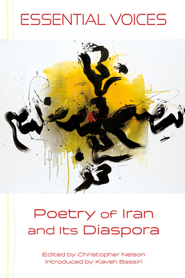 Essential Voices: Poetry of Iran and Its Diaspora By Christopher Nelson (Editor) Cover Image
