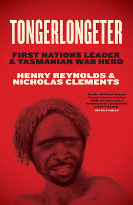 Tongerlongeter: First Nations Leader and Tasmanian War Hero Cover Image