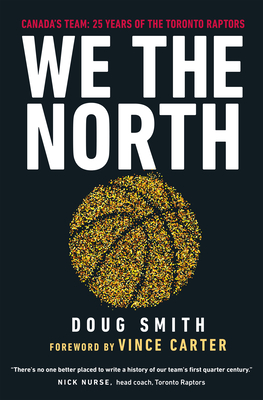 We the North: Canada's Team: 25 Years of the Toronto Raptors Cover Image