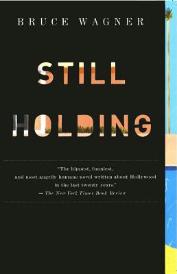 Still Holding By Bruce Wagner Cover Image