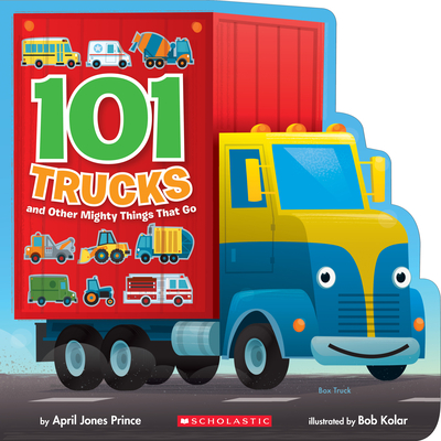 101 Trucks: And Other Mighty Things That Go Cover Image