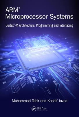 Arm Microprocessor Systems: Cortex-M Architecture, Programming, and Interfacing Cover Image