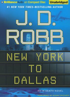 New York to Dallas (In Death #33) By J. D. Robb, Susan Ericksen (Read by) Cover Image
