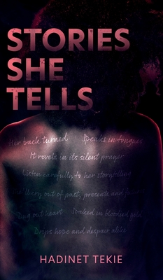 Stories She Tells: Words Are Free. Let Them Fly. By Hadinet Tekie Cover Image