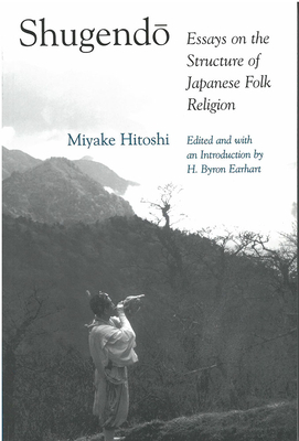 Shugendo: Essays on the Structure of Japanese Folk Religion (Michigan Monograph Series in Japanese Studies #32) Cover Image