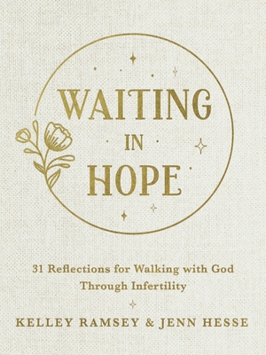 Waiting in Hope: 31 Reflections for Walking with God Through Infertility Cover Image