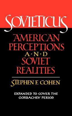 Sovieticus: American Perceptions and Soviet Realities By Stephen F. Cohen, Ph.D. Cover Image