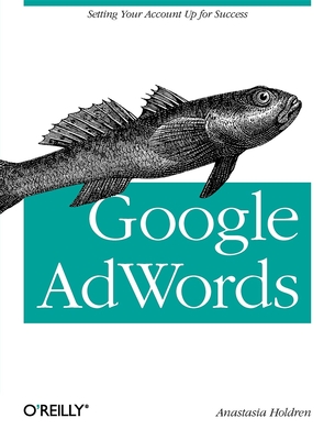 Google Adwords: Managing Your Advertising Program By Anastasia Holdren Cover Image