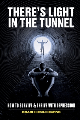 There's Light In The Tunnel: How To Survive And Thrive With Depression
