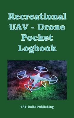 Recreational UAV - Drone Pocket Logbook By Tat Indie Publishing Cover Image