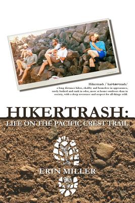 Hikertrash: Life on the Pacific Crest Trail By Erin Miller Cover Image