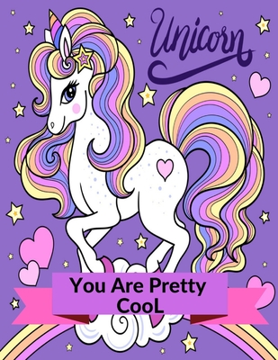You are Pretty Cool Unicorn: Unicorn Coloring Book, Coloring for children,  tweens and teenagers, ages 7 and up.Core age 8-12 years old, kids arts &  (Paperback)