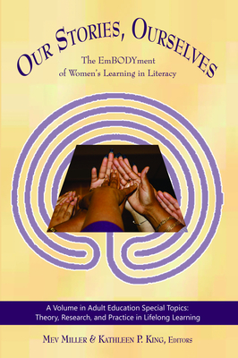 Our Stories, Ourselves: The Embodyment of Women's Learning in Literacy (Adult Education Special Topics: Theory)