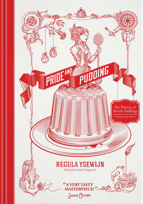 Pride & Pudding: The History of British Puddings, Savoury and Sweet By Regula Ysewijn Cover Image