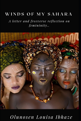 Winds Of My Sahara: A Letter And Free Verse Reflection On Femininity.. By Olunosen Louisa Ibhaze Cover Image