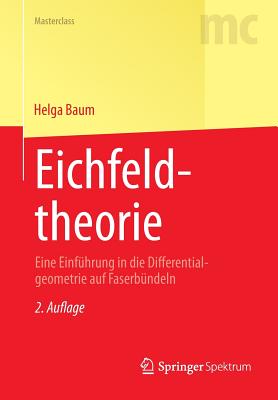 Eichfeldtheorie: Eine Einführung in Die Differentialgeometrie Auf Faserbündeln (Masterclass) By Helga Baum Cover Image