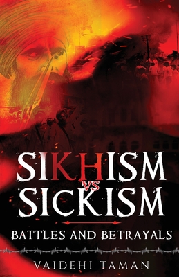 Sikhism vs Sickism: Battles and Betrayals By Vaidehi Taman Cover Image
