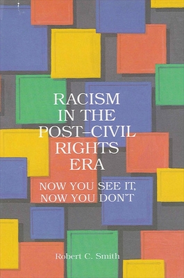 Racism in the Post-Civil Rights Era: Now You See It, Now You Don't (Suny African American Studies)