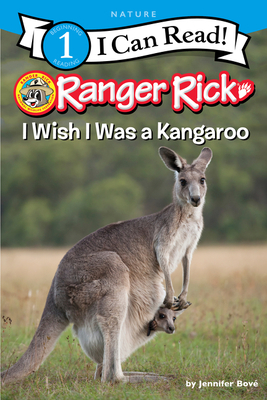 Ranger Rick: I Wish I Was a Kangaroo (I Can Read Level 1) By Jennifer Bové Cover Image