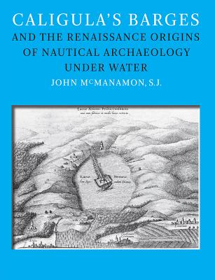 Wd Rashal Caligula's Barges and the Renaissance Origins of Nautical Archaeology ...
