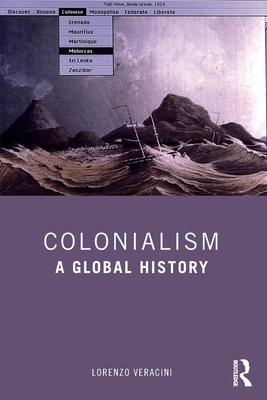 Colonialism: A Global History By Lorenzo Veracini Cover Image