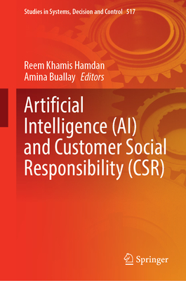 Artificial Intelligence (Ai) and Customer Social Responsibility (Csr) (Studies in Systems #517)
