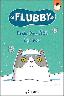 Flubby Does Not Like Snow By J. E. Morris, J. E. Morris (Illustrator) Cover Image