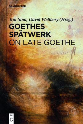 Goethes Spätwerk / On Late Goethe Cover Image