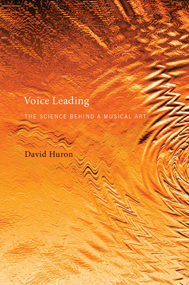 Voice Leading: The Science behind a Musical Art By David Huron Cover Image