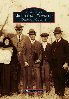 Middletown Township, Delaware County (Images of America) By Mary Anne Eves Cover Image