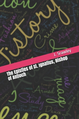 The Epistles of St. Ignatius, Bishop of Antioch (Volume #2) Cover Image