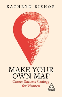 Make Your Own Map: Career Success Strategy for Women Cover Image