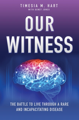 Our Witness: The Battle to Live Through a Rare and Incapacitating Disease cover