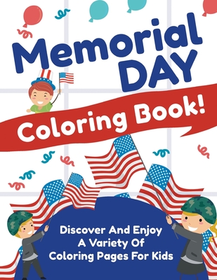 Memorial Day Coloring Book! Discover And Enjoy A Variety Of Coloring Pages For Kids By Bold Illustrations Cover Image