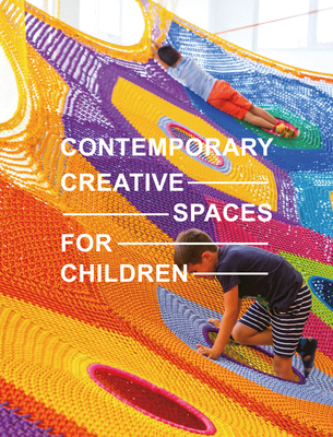Contemporary Creative Spaces for Children By Images Publishing (Editor) Cover Image