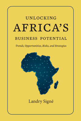 Unlocking Africa's Business Potential: Trends, Opportunities, Risks, and Strategies By Landry Signe Cover Image