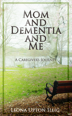 Mom and Dementia and Me: A Caregiver's Journey Cover Image