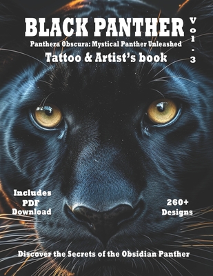 Black Panther - Panthera Obscura Mystical Panther Unleashed in Grayscale: The ultimate resource to Black Panther artistry, for tattoo artisa and Panth (Welcome to the Jungle Black Panther Tattoo and Artists Reference #3)
