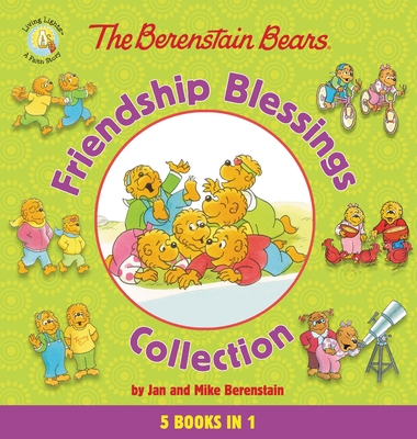 The Berenstain Bears Friendship Blessings Collection By Jan Berenstain, Mike Berenstain Cover Image