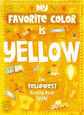 My Favorite Color Activity Book: Yellow By Odd Dot, Mei Støyva (Illustrator) Cover Image
