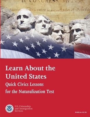 Learn About the United States: Quick Civics Lessons for the Naturalization Test (Revised February, 2019) Cover Image