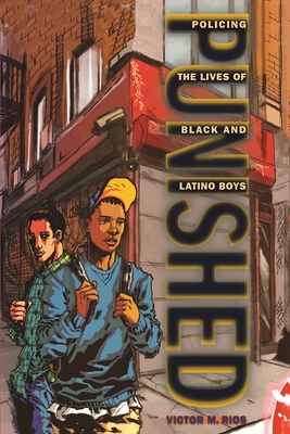 Punished: Policing the Lives of Black and Latino Boys (New Perspectives in Crime #7) Cover Image