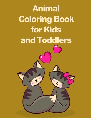 Animal Coloring Book for Kids and Toddlers: A Funny Coloring Pages for Animal Lovers for Stress Relief & Relaxation Cover Image