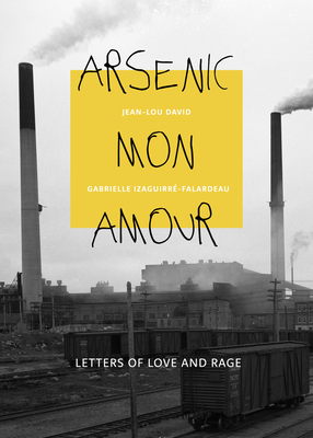 Arsenic mon amour: Letters of Love and Rage (Baraka Nonfiction) Cover Image