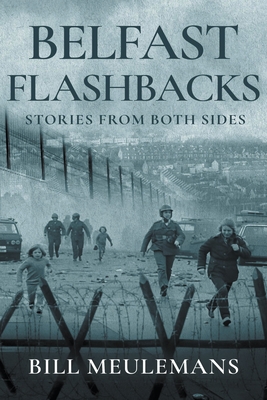 Belfast Flashbacks: Stories From Both Sides Cover Image