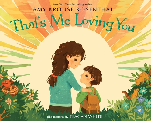 That's Me Loving You By Amy Krouse Rosenthal, Teagan White (Illustrator) Cover Image