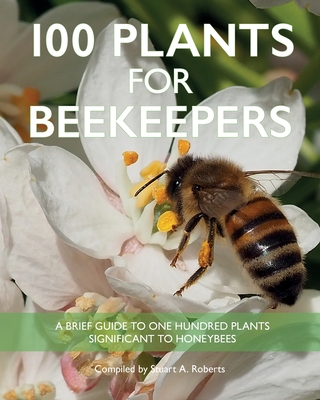 100 Plants for Beekeepers By Stuart Roberts Cover Image