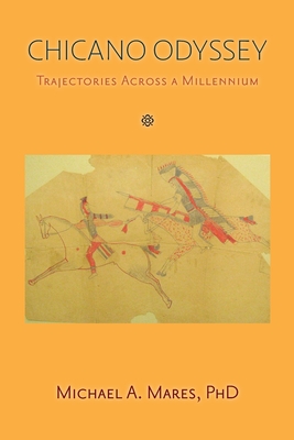 Chicano Odyssey: Trajectories Across a Millennium (Softcover) By Michael A. Mares Cover Image